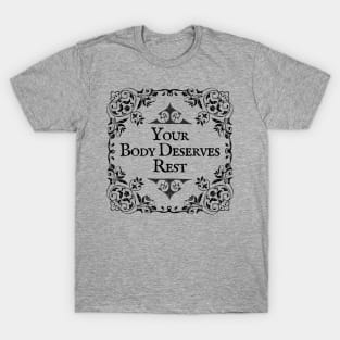 Your Body Deserves Rest T-Shirt